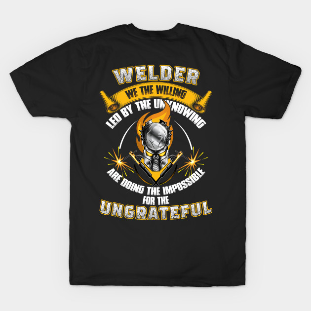 Welder We The Willing Led By The Unknowing Are Doing The Impossible by Tee-hub